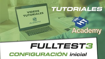 Tutoriales FULLTEST3 - Configuración Inicial