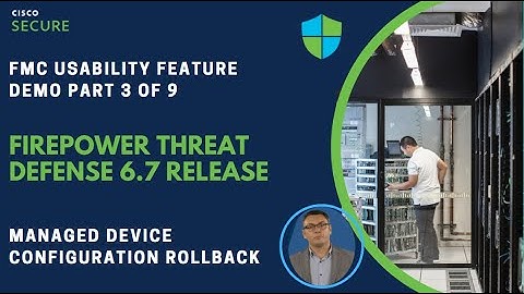 Firepower 6.7 Release Demonstration (Part 3 of 9) - Managed Device Configuration Roll-Back