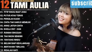 Tami Aulia Full Album - Titip Rindu Untuk Ayah | Lagu Galau Viral Tiktok 2025 #tamiaulia #lagugalau