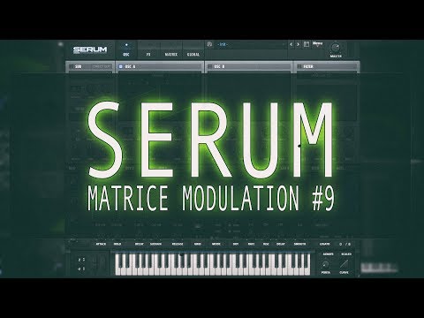 [Xfer Records] Serum: Matrice de modulation #9 [tuto fr]