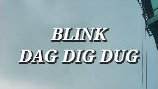 BLINK - Dag Dig Dug (Lirik)