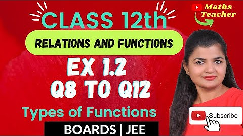 Class 12th Relations and Functions | Ex 1.2 Q8 to Q12 | Types of Functions  Class 12 Ch 1 Maths
