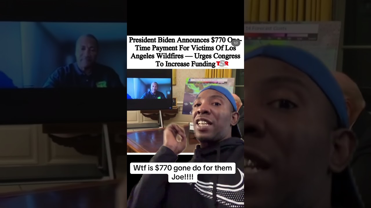 Joe Biden gives wildfire victims a one time payment of $770 