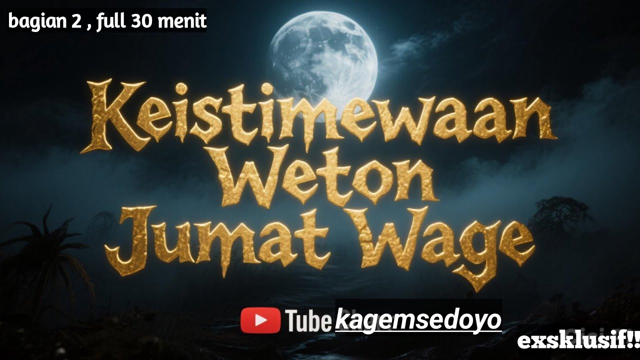 KEISTIMEWAAN WETON JUMAT WAGE MENURUT PRIMBON || bagian 2 full 30 menit !!
