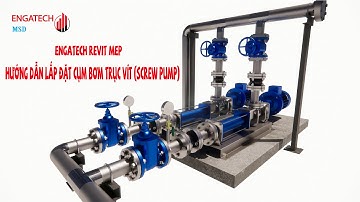 ENGATECH REVIT MEP #17:SCREW PUMP - HƯỚNG DẪN LẮP ĐẶT BẰNG REVIT (TẶNG FAMILY PUMP)