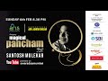 Santosh mulekar  magical pancham  sunday 6th feb 830pm