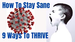 How To Stay Sane During Difficult Times | 9 Ways To Thrive During The Panic