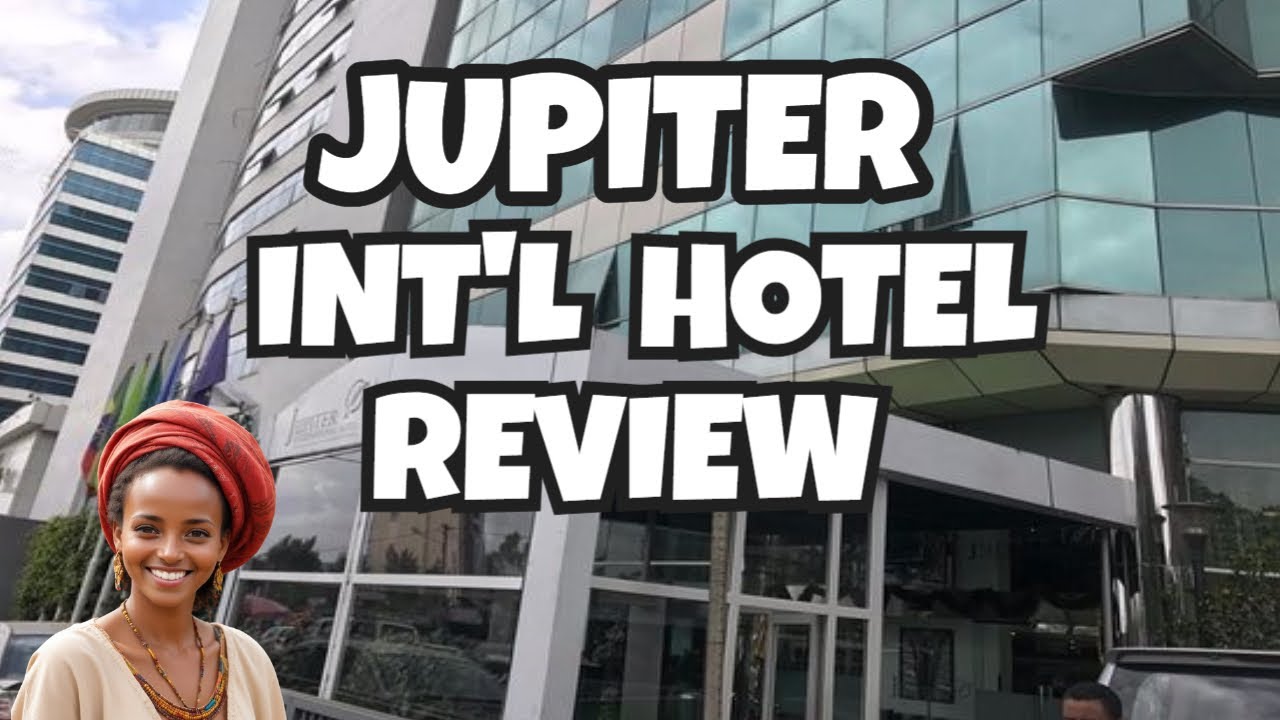Jupiter International Hotel Review | Addis Ababa, Ethiopia [Full Hotel Review]