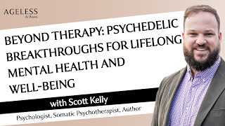 Beyond Therapy: Psychedelic Breakthroughs for Lifelong Mental Health and Well-being with Scott Kelly