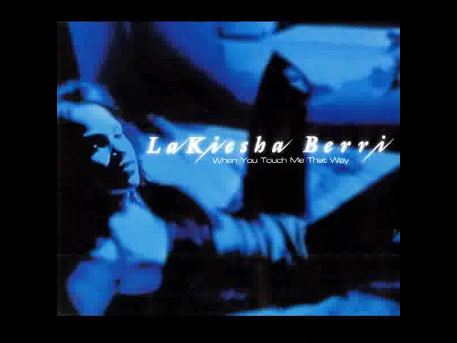 Lakiesha Berri - When You Touch Me That Way ( Roshére Mix