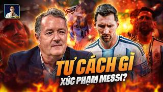 WHO IS PIERS MORGAN TO DARE TOUCH MESSI?
