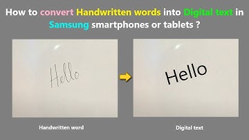 How to convert Handwritten words into Digital text in Samsung smartphones or tablets ?