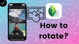How to rotate image in Snapseed?