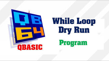 While Loop in QBasic with example YouTube | Dry Run | Source Code | Make Easy