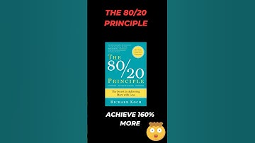 The 80/20 Principle by Richard Koch - How to Achieve 160% More