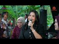 KEBABLASAN - DIAN ANIC | ANICA NADA 21 MEI 2026 | CIBUNAR | BALAPULANG | TEGAL