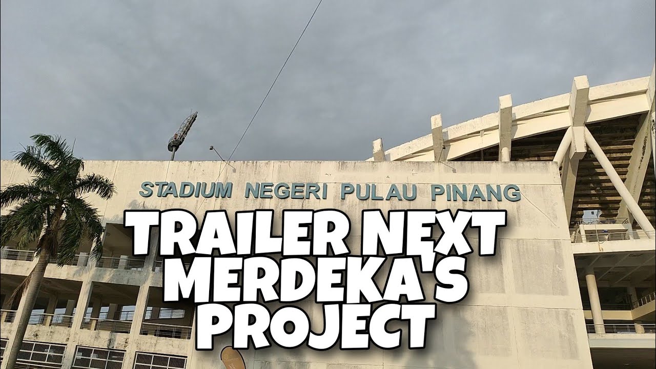 Trailer Merdeka Project - Stadium Batu Kawan - YouTube