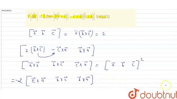 If [bar(a) bar(b) bar(c)]=2 ,then [2(bar(b)timesbar(c))(-bar(c)timesbar(a))(bar(b)timesbar(a))]...