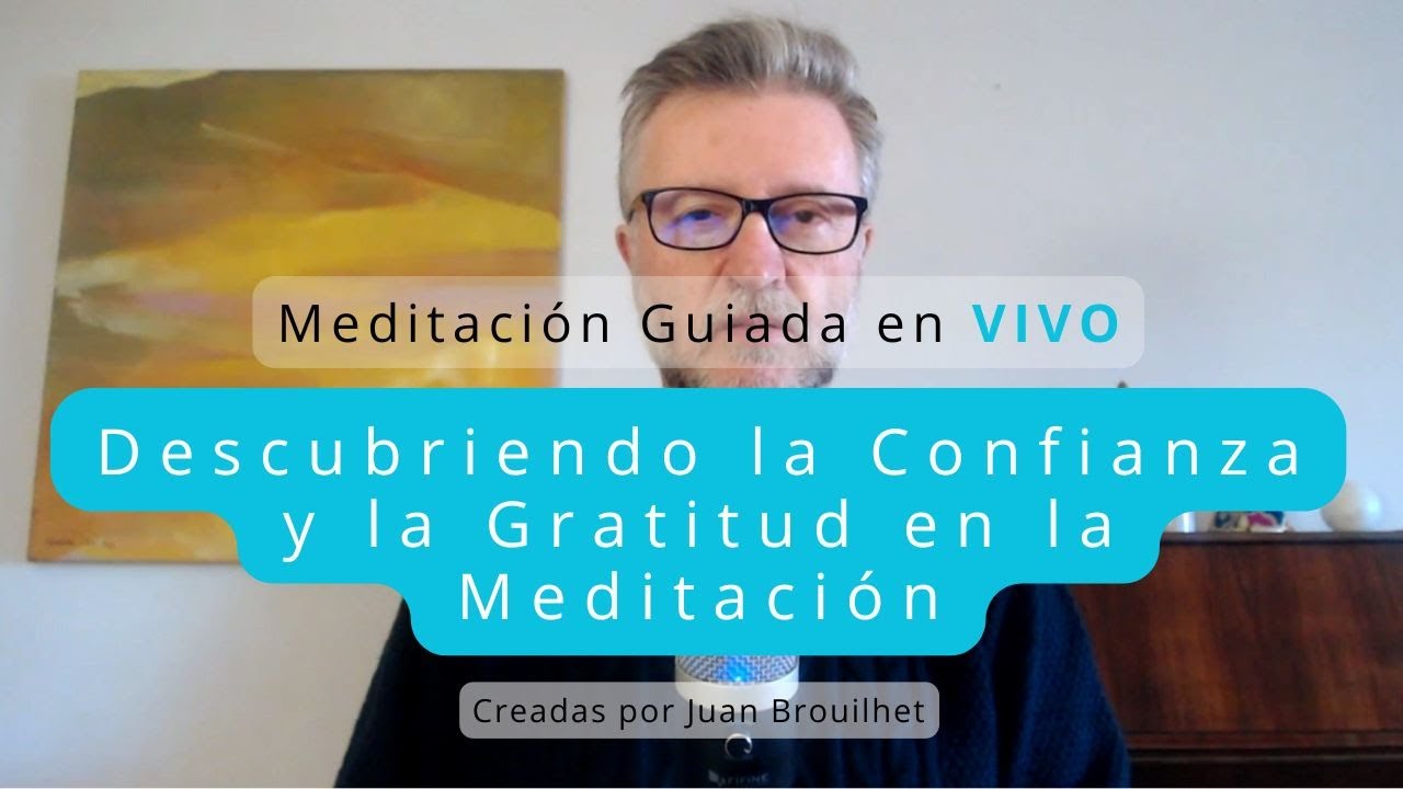 DESCUBRIENDO LA CONFIANZA Y LA GRATITUD EN LA MEDITACIÓN - YouTube