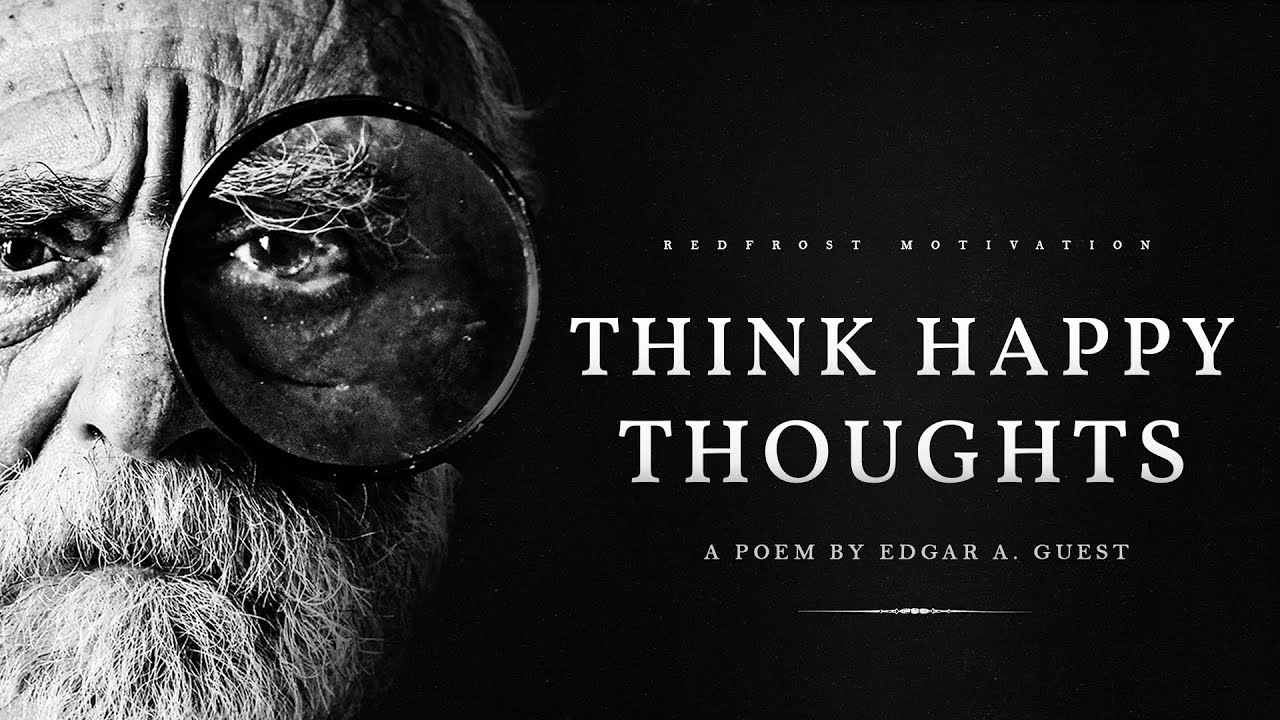 Think Happy Thoughts An Uplifting Poem For When You Need It Most Youtube