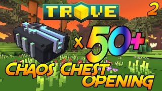 Trove - Opening 50  Chaos Chests!