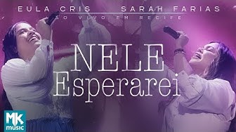 Eula Cris e Sarah Farias - NEle Esperarei (Ao Vivo) (Clipe Oficial MK Music) thumbnail