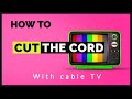 How to Cut the Cord: 5 Step Guide to Cancelling Cable TV