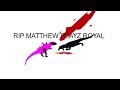 Rip matthew playz royal