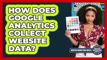 How Does Google Analytics Collect Website Data?