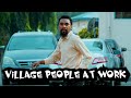 VILLAGE PEOPLE AT WORK (YawaSkits, Episode 125)