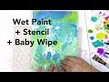 Wet paint + a Stencil + a Baby Wipe