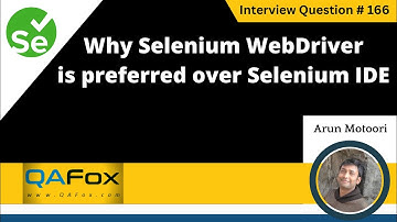 Why Selenium WebDriver is preferred over Selenium IDE (Selenium Interview Question #166)