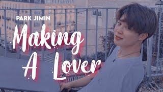Park Jimin - Making A Lover