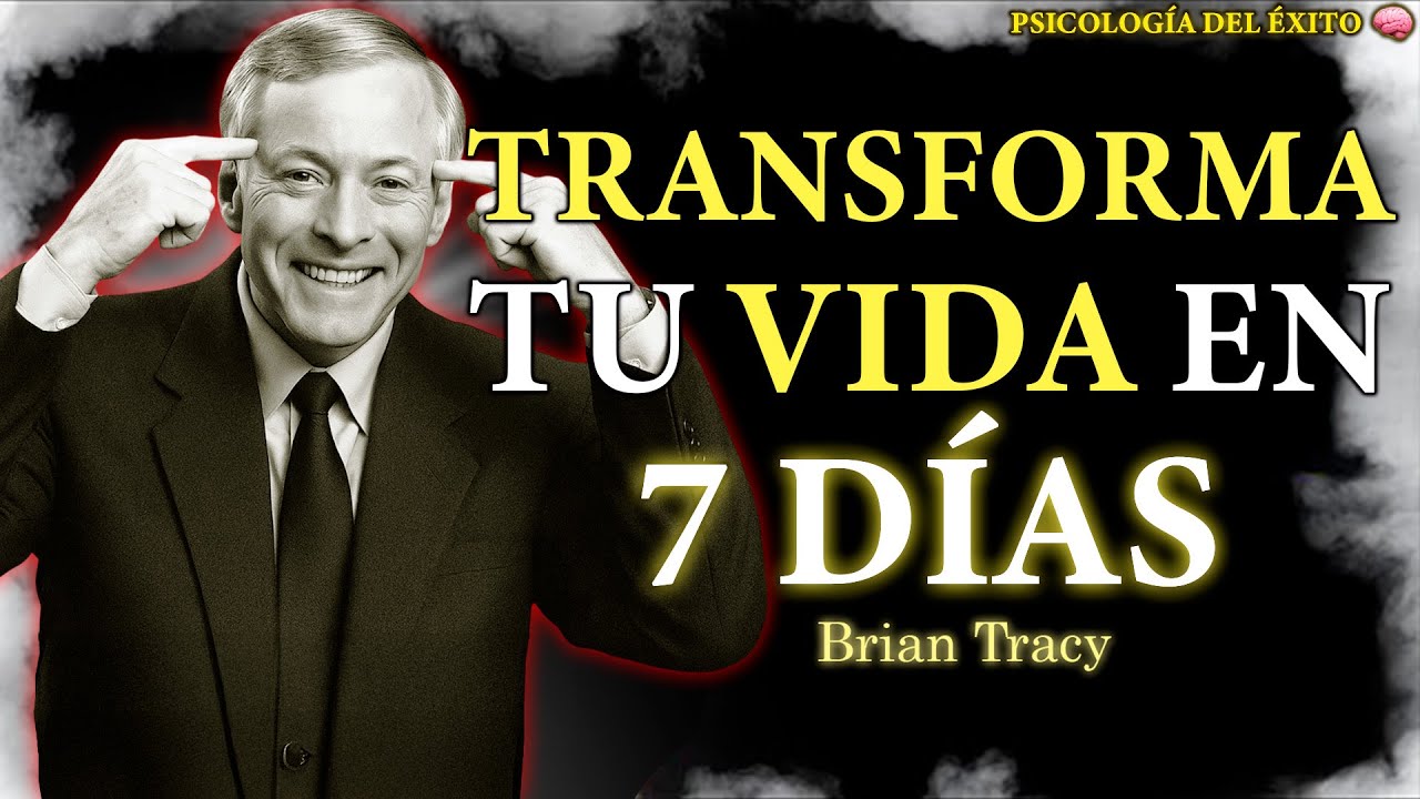 Transforma tu VIDA en 7 DÍAS 🧠🔥 | Brian Tracy