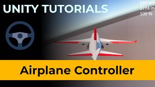 Unity Airplane Controller Tutorial - Physics, Aerodynamics, Full Script