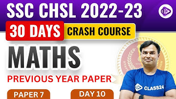 SSC CHSL 2022-23 | CHSL Maths 30 Days Crash Course by Sajjan Sir | PYP 7 | Day 10