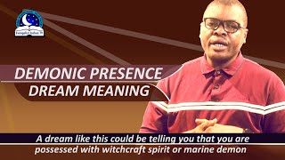 Demonic Presence Dream Meaning I Evangelist Joshua Ministries