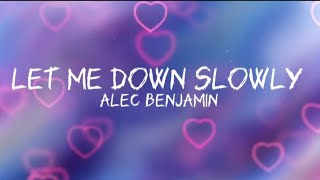 Let me down slowly - Lyrics @AlecBenjaminMusic