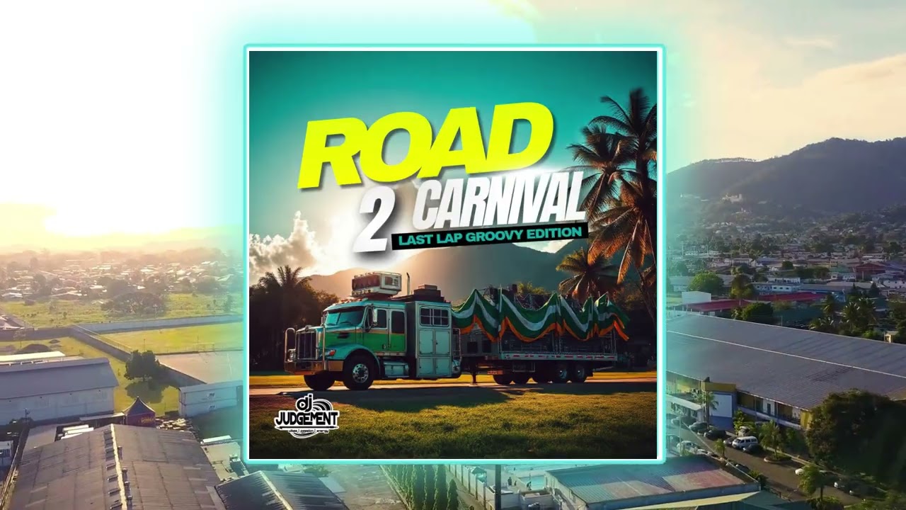 DJ Judgement - Road 2 Carnival (Last Lap Groovy Edition) | Soca