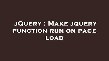 jQuery : Make jquery function run on page load