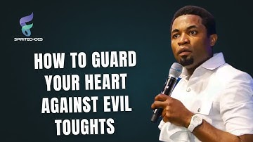 How to Guard your heart against evil toughts  _ apostle Michael orokpo