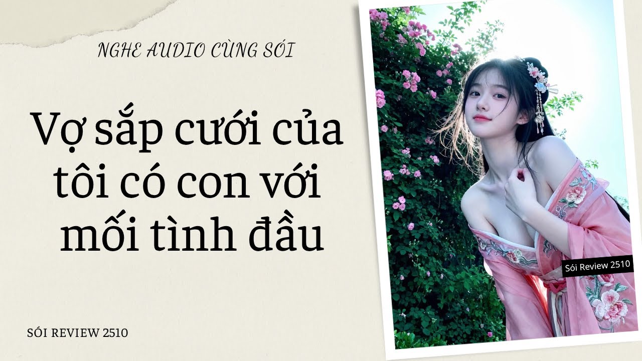 Vợ sắp cưới của tôi có con với mối tình đầu - Sói Review 2510