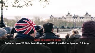 Solar Eclipse 2026: Key Facts for UK Viewers - UK Trending (July 2026) | NewsDrop UK