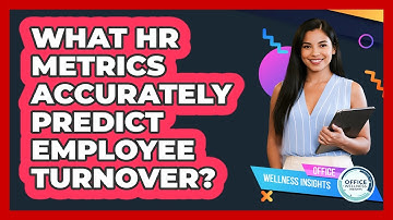 What HR Metrics Accurately Predict Employee Turnover? - Office Wellness Insights