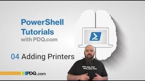 Adding Printers | 04 | PowerShell Tutorials with PDQ.com