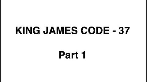 The King James Code - 37 - Part 1
