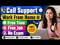 Call Support Work From Home Free Time Free Job No Exam | Work from home jobs 2026