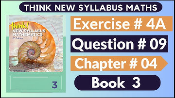 Exercise 4a Question no 09 Think New Syllabus Mathematics 8th Edition Solutions | Book 3 | D3 Ch#4