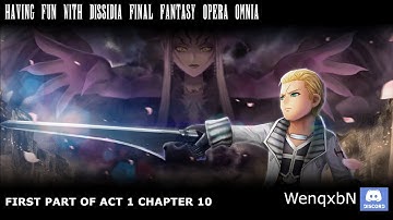 Having Fun with Dissidia: Final Fantasy Opera Omnia - 1st part of Act 1 Chapter 10