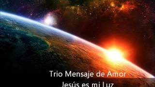 Video voorbeeld van "Jesús es mi luz - Trio mensaje de amor"